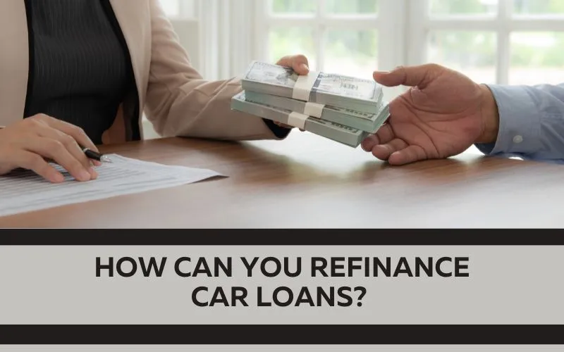 How Can You Refinance Car Loans